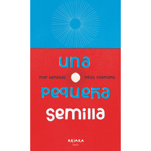 Una Pequeña Semilla, De Mar Benegas. Editorial Akiara Books, Tapa Blanda, Edición 1 En Español