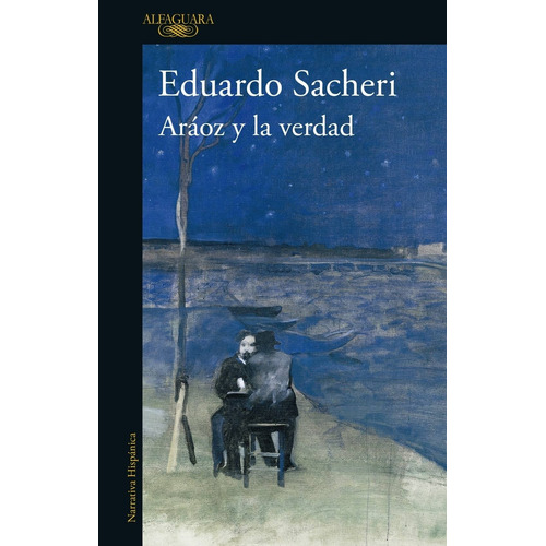 Aráoz y la verdad, de Sacheri, Eduardo. Editorial Alfaguara, tapa blanda en español, 2008