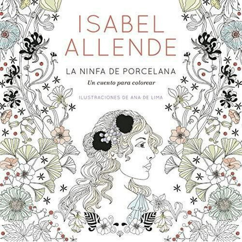 La ninfa de porcelana: Un cuento para colorear, de Allende, Isabel. Editorial Plaza & Janes, edición 1 en español, 2017