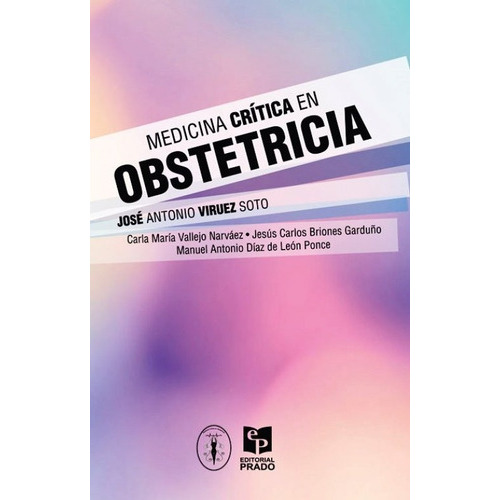 Viruez Medicina Crítica En Obstetricia ¡envío Gratis!, De Viruez Soto. José Antonio. Editorial Prado, Tapa Blanda En Español, 2015