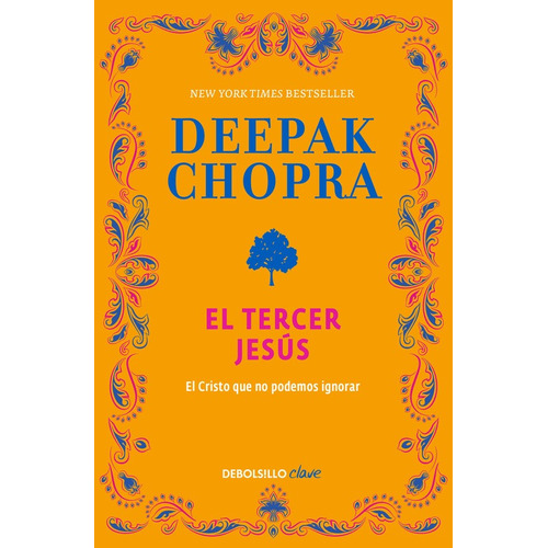 El tercer Jesús: El Cristo que no podemos ignorar, de Chopra, Deepak. Serie Clave Editorial Debolsillo, tapa blanda en español, 2016