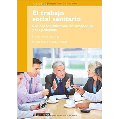 El Trabajo Social Sanitario. Los Procedimientos, Los Protoc, De Colom, Dolors. Editorial Uoc, Tapa Blanda En Español, 2011