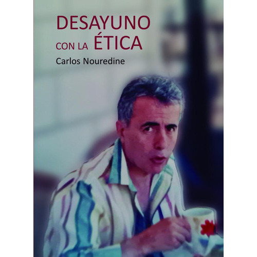 DESAYUNO CON LA ÃÂTICA, de NOUREDINE, CARLOS. Editorial Edición Punto Didot, tapa blanda en español