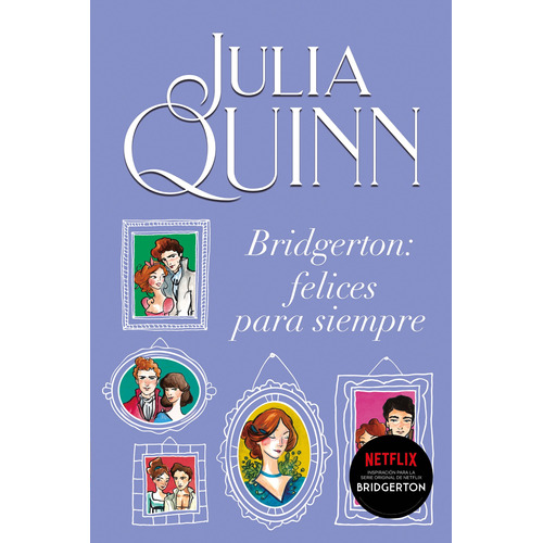 Bridgerton: Felices Para Siempre  Julia Quinn