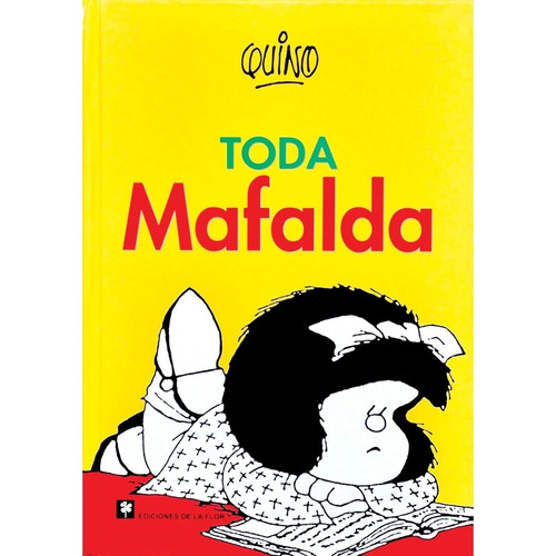Toda Mafalda, de Quino. Mafalda Editorial De la Flor, tapa dura en español, 1999