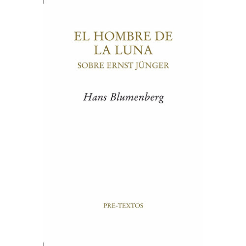 El Hombre De La Luna Sobre Ernst Jünger, De Hans Blumenberg., Vol. 0. Editorial Pre-textos, Tapa Blanda En Español, 2010