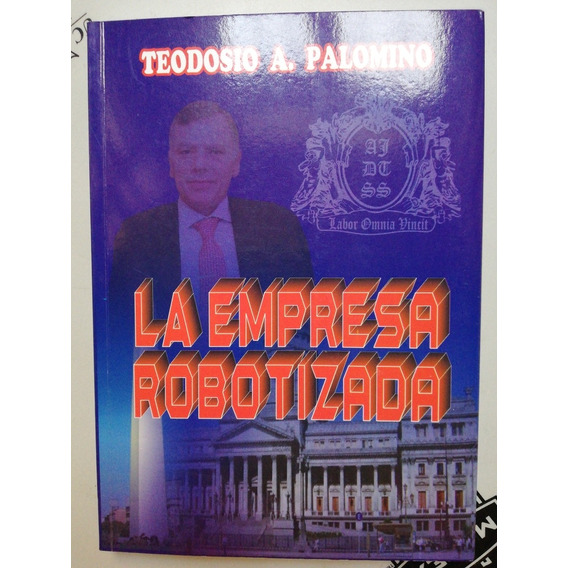 La Empresa Robotizada - Teodosio A. Palomino