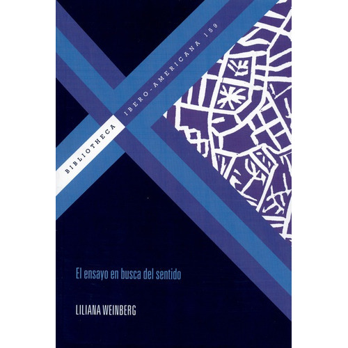 El Ensayo En Busca Del Sentido, De Liliana Weinberg. Editorial Iberoamericana, Tapa Blanda, Edición 1 En Español, 2014