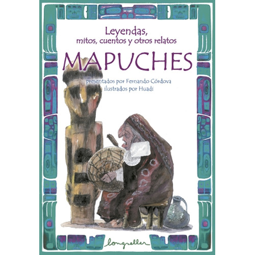 Leyendas, Mitos, Cuentos Y Otros Relatos - Mapuches - Fernan