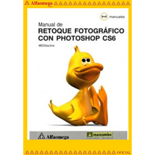 Manual De Retoque Fotográfico Con Photoshop Cs6, De Mediaactive. Editorial Alfaomega Grupo Editor, Tapa Blanda, Edición 1 En Español, 2013