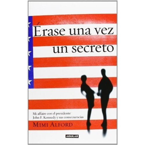 Erase Una Vez Un Secreto, de Mimi Alford. Editorial Sin editorial en español
