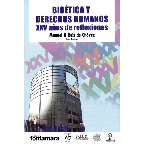 Bioética Y Derechos Humanos. Xxv Años De Reflexiones., De Manuel H. Ruiz De Chavéz. Editorial Fontamara, Tapa Blanda En Español, 2018