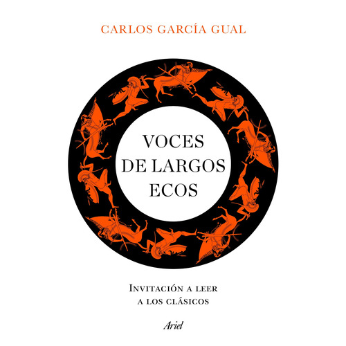 Voces de largos ecos: Invitación a leer a los clásicos, de García Gual, Carlos. Serie Fuera de colección Editorial Ariel México, tapa blanda en español, 2021