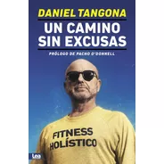 Un Camino Sin Excusas - Daniel Tangona