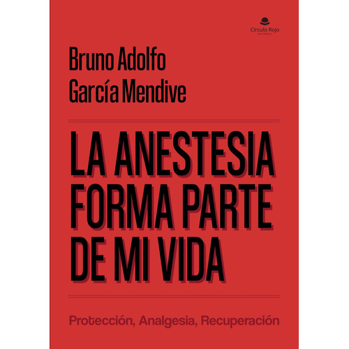 La Anestesia Forma Parte De Mi Vida: No, de García Mendive, Bruno Adolfo.., vol. 1. Editorial grupo editorial circulo rojo sl, tapa pasta blanda, edición 1 en inglés, 2020