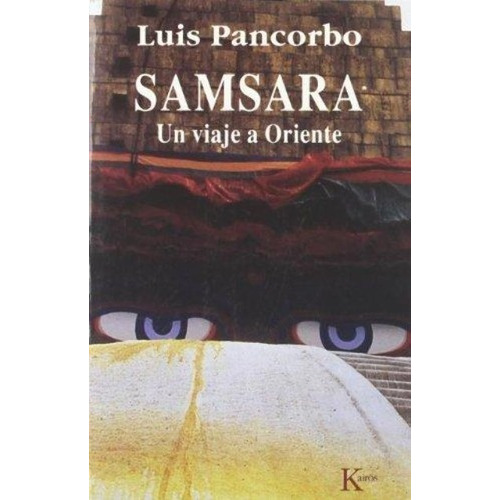 (oka) Samsara . Un Viaje A Oriente, De Pancorbo Luis. Editorial Kairós, Tapa Blanda En Español, 1900
