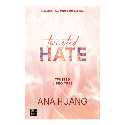 Twisted Hate, De Huang, Ana. Editorial Crossbooks, Tapa Blanda, Edición 01 En Español, 2024