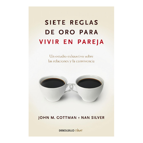 Siete Reglas De Oro Para Vivir En Pareja - Gottman / Silver