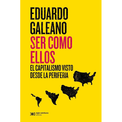 Libro Ser Como Ellos - Eduardo Galeano - Siglo Xxi