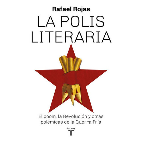 La Polis Literaria, De Rojas, Rafael. Editorial Taurus, Tapa Blanda En Español