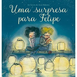 Surpresa Para Felipe, Uma, De An Swerts. Editora Salamandra - Moderna, Capa Mole Em Português