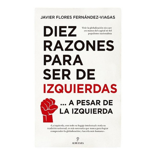 Diez Razones Para Ser De Izquierdas, De Flores Fernandez-viagas, Javie. Editorial Almuzara En Español