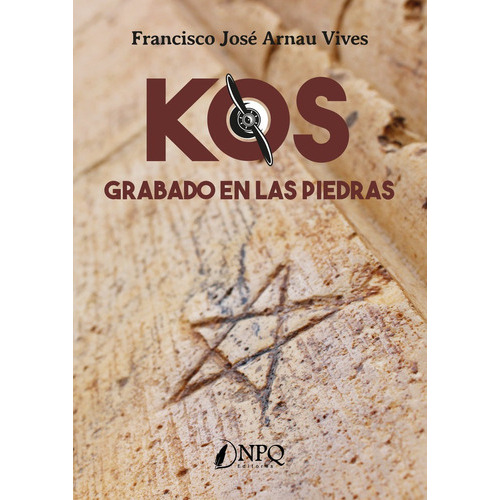 Kos Grabado En Las Piedras, De Arnau Vives, Francisco Jose. Editorial Npq Editores, Tapa Blanda En Español