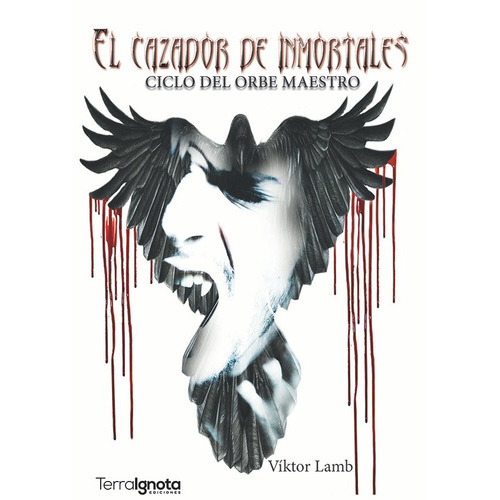 El Cazador De Inmortales, De Víktor Lamb. Editorial Terra Ignota Ediciones, Tapa Blanda, Edición 1 En Español, 2017