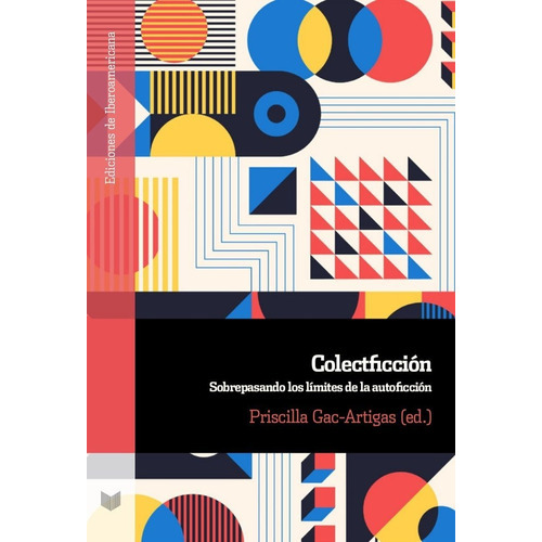 COLECTFICCION SOBREPASANDO LOS LIMITES DE LA AUTOFICCION, de PRISCILLA GAC ARTIGAS. Iberoamericana Editorial Vervuert, S.L., tapa blanda en español