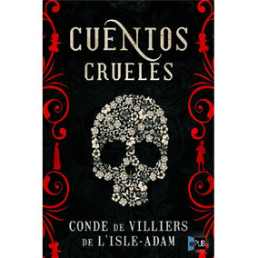 Resultado de imagen para Cuentos crueles - Philippe-Auguste Villiers de LIsle-Adam