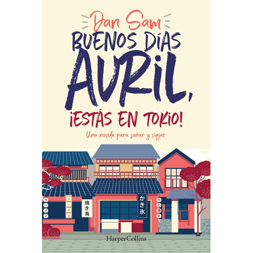 Buenos días Avril, ¡estás en Tokio!, de Sam, Dan. Editorial Harper Collins Mexico, tapa blanda en español, 2022