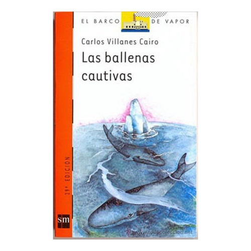 Libro Las Ballenas Cautivas: Libro Las Ballenas Cautivas, De Carlos Villanes. Editorial Ediciones Sm, Tapa Blanda En Castellano