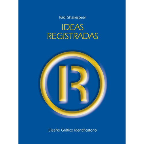 Ideas Registradas: Diseño Grafico Identificatorio, De Shakespear Raul., Vol. 1. Editorial Nobuko, Tapa Blanda, Edición 1 En Español, 2009
