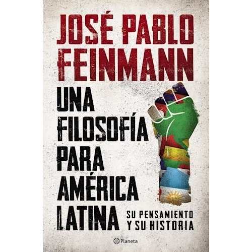 Una Filosofia Para America Latina - Feinmann - Planeta Libro