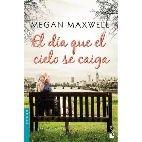 El Día Que El Cielo Se Caiga, de Megan Maxwell. Serie Megan, vol. Único. Editorial Planeta Booket, tapa blanda, edición original en español, 2018