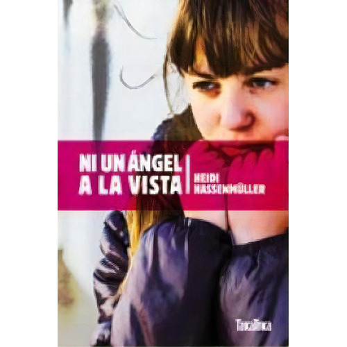 Ni Un Ãâ¡ngel A La Vista, De Hassenmüller, Heidi. Editorial Takatuka, Tapa Blanda En Español