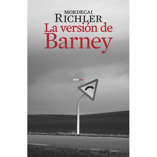 Mordecai Richler : La Version De Barney - Sexto Piso