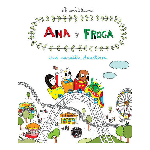 Ana Y Froga, Tomo 3: Una Pandilla Desastrosa, De Ricard, Anouk. Editorial Blackie Books, Tapa Dura En Español
