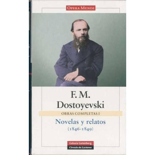 Novelas Y Relatos (1846 - 1849), De Fiódor Dostoyevski. Editorial Galaxia Gutenberg, Edición 1 En Español