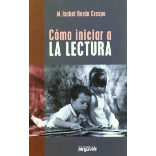 Como Iniciar A Lectura, De Borda Crespo, Maria Isabel. Editorial Arguval, Tapa Tapa Blanda En Español