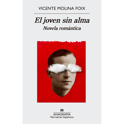 El Joven Sin Alma. Novela Romantica, De Molina Foix, Vicente. Editorial Anagrama En Español