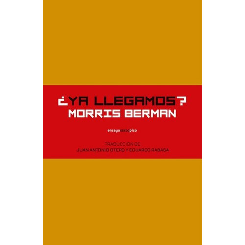 Ya Llegamos?: No, De Berman, Morris. Serie No, Vol. No. Editorial Sexto Piso, Tapa Blanda, Edición No En Español, 1