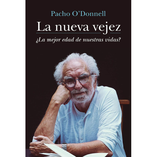 Libro La Nueva Vejez - Pacho O'donnell - Sudamericana