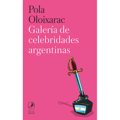 GALERIA DE CELEBRIDADES ARGENTINAS, de Pola Oloixarac. Editorial zorzal, tapa blanda en español, 2023