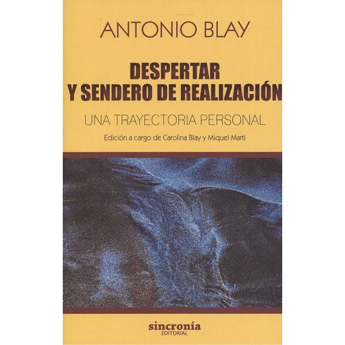 DESPERTAR Y SENDERO DE REALIZACION, de Blay Fontcuberta, Antonio. Editorial SINCRONIA en castellano, 2017
