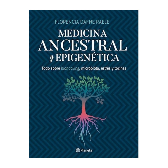 Medicina Ancestral Y Epigenetica - Raele - Libro Planeta