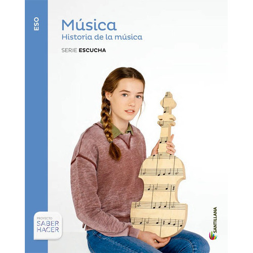 Musica Serie Escucha Eso Historia De La Musica Saber Hacer, De Vários Autores. Editorial Santillana Educación, S.l., Tapa Blanda En Español