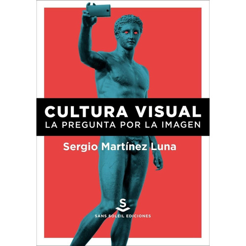 Cultura Visual La Pregunta Por La Imagen S. Martínez Luna
