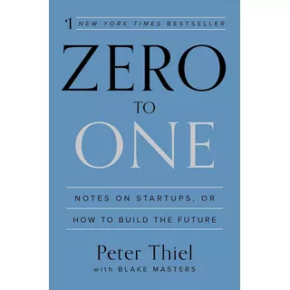 Zero To One, Peter Thiel