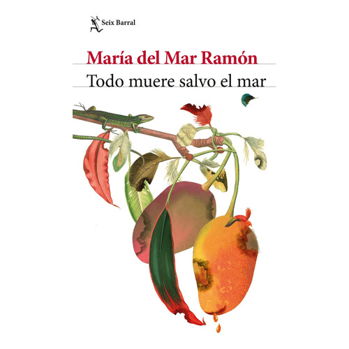 Libro Todo Muere Salvo El Mar - María Del Mar Ramón - Seix Barral